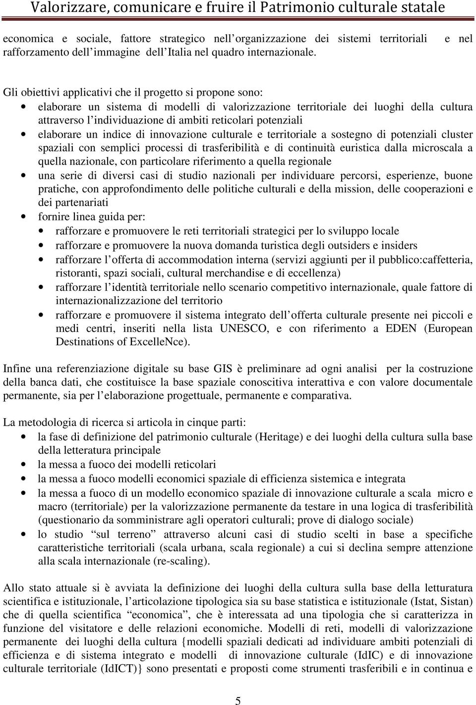 reticolari potenziali elaborare un indice di innovazione culturale e territoriale a sostegno di potenziali cluster spaziali con semplici processi di trasferibilità e di continuità euristica dalla