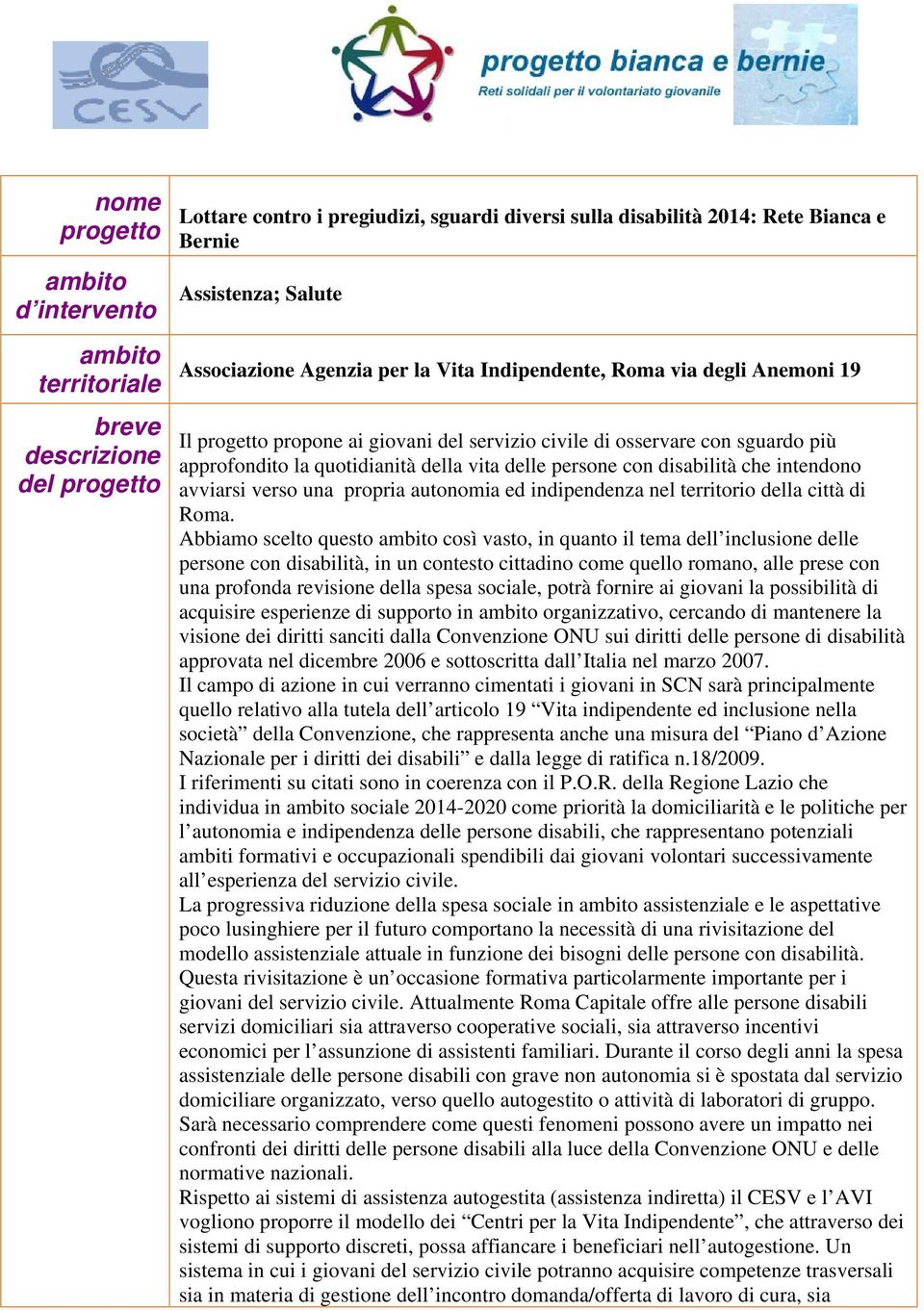 persone con disabilità che intendono avviarsi verso una propria autonomia ed indipendenza nel territorio della città di Roma.