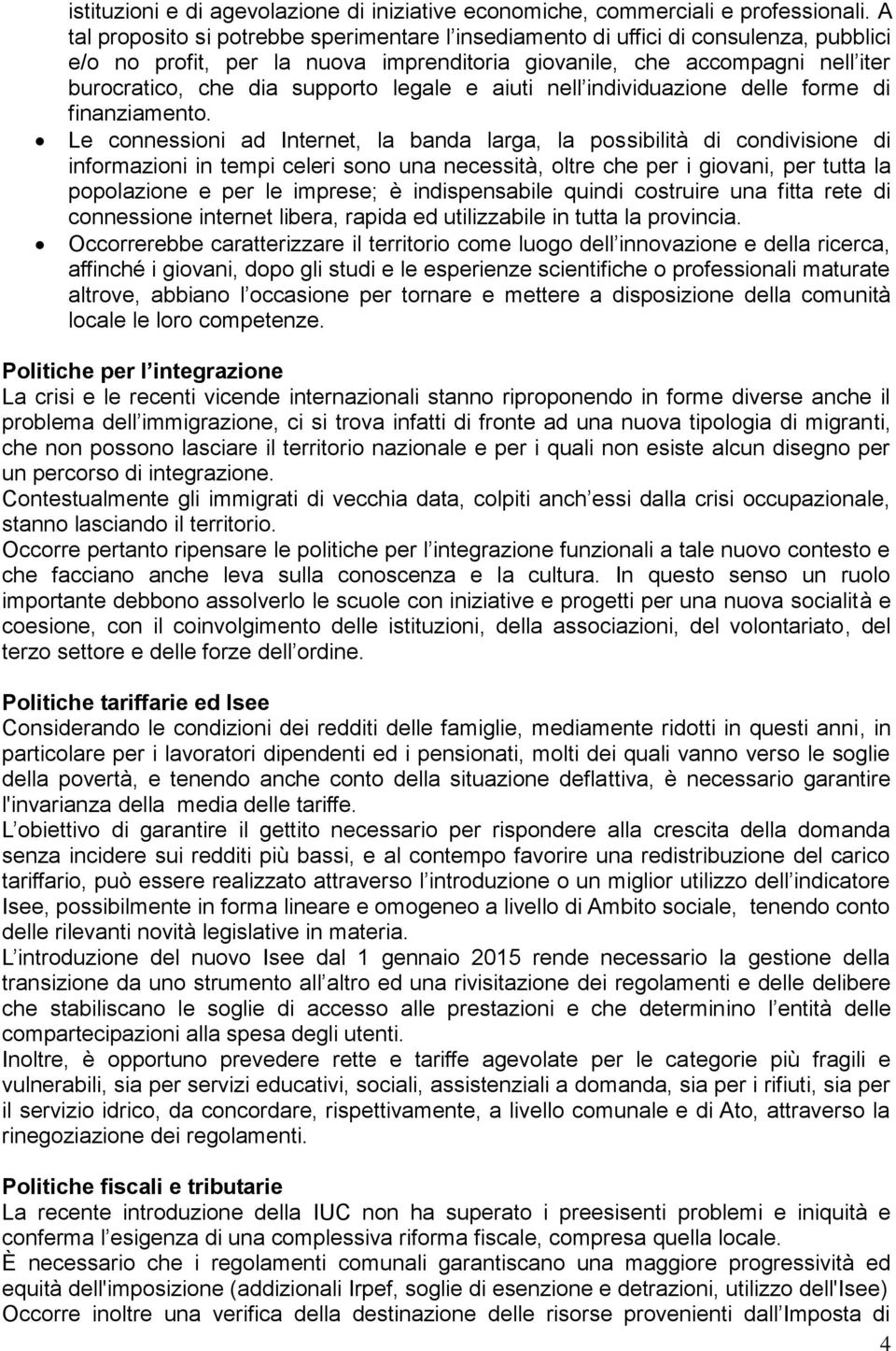 legale e aiuti nell individuazione delle forme di finanziamento.