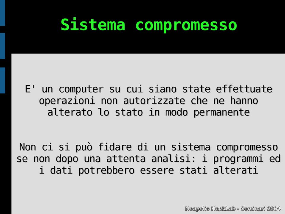 permanente Non ci si può fidare di un sistema compromesso se non