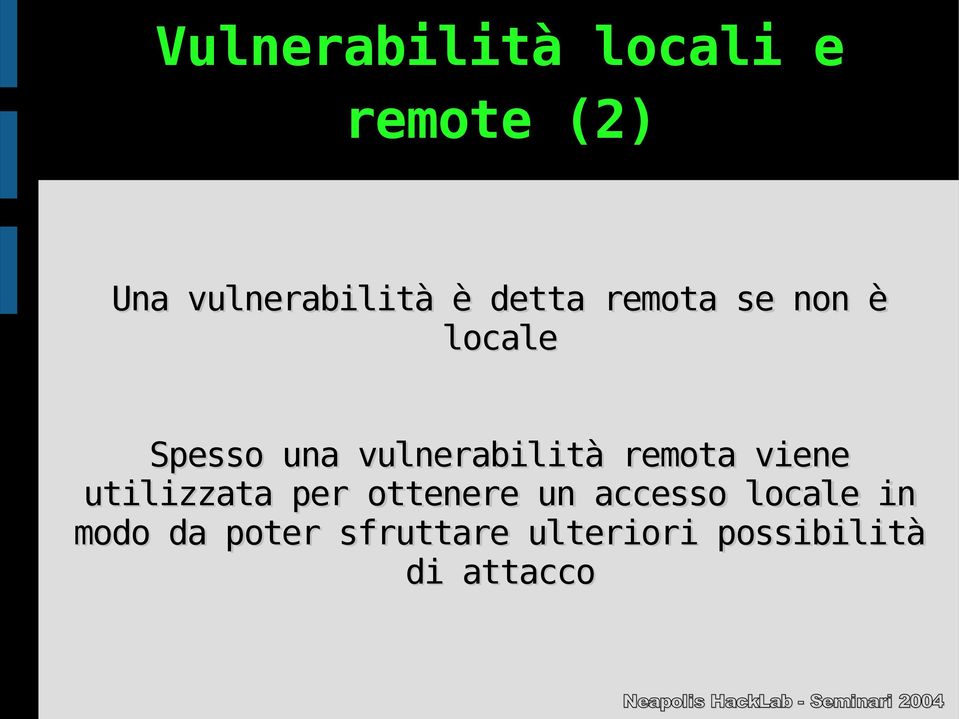 remota viene utilizzata per ottenere un accesso locale