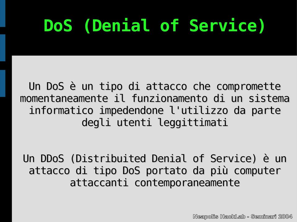 l'utilizzo da parte degli utenti leggittimati Un DDoS (Distribuited Denial