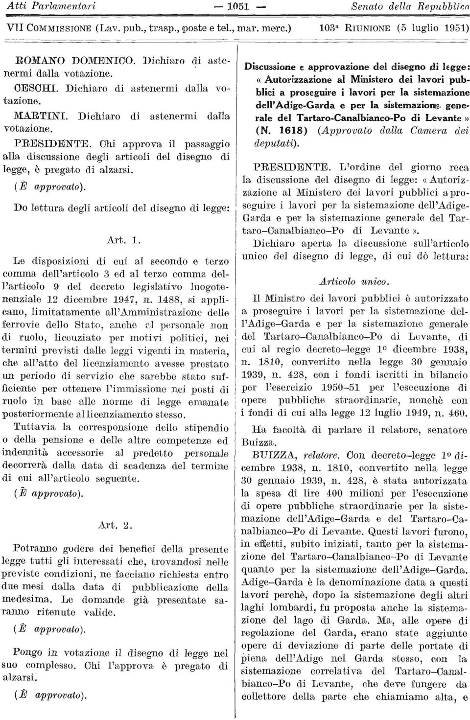 Le disposizioni di cui al secondo e terzo comma dell'articolo 3 ed al terzo comma dell'articolo 9 del decreto legislativo luogotenenziale 12 dicembre 1947, n.