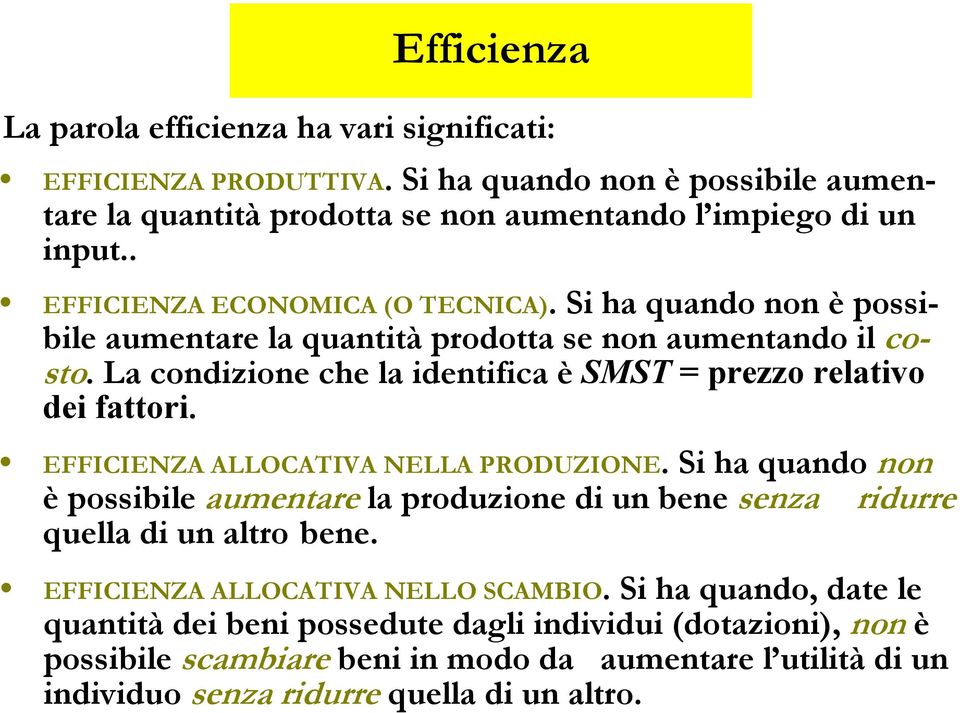 La condizione che la identifica è SMST = prezzo relativo dei fattori. EFFICIENZA ALLOCATIVA NELLA PRODUZIONE.