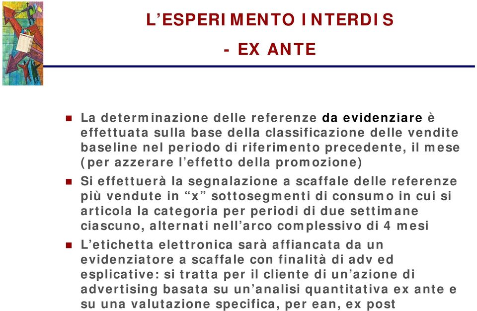 cui si articola la categoria per periodi di due settimane ciascuno, alternati nell arco complessivo di 4 mesi L etichetta elettronica sarà affiancata da un evidenziatore a