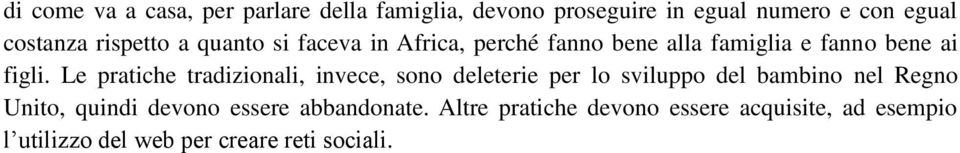 Le pratiche tradizionali, invece, sono deleterie per lo sviluppo del bambino nel Regno Unito, quindi