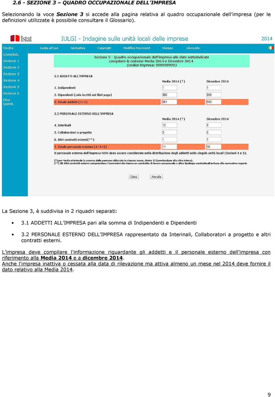 2 PERSONALE ESTERNO DELL IMPRESA rappresentato da Interinali, Collaboratori a progetto e altri contratti esterni.