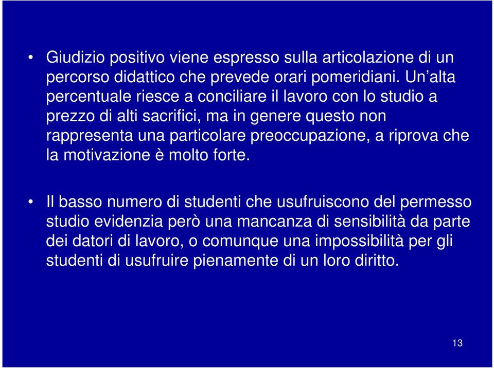 particolare preoccupazione, a riprova che la motivazione è molto forte.