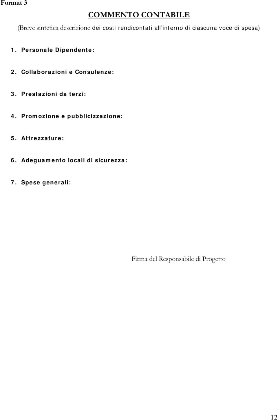 Collaborazioni e Consulenze: 3. Prestazioni da terzi: 4.