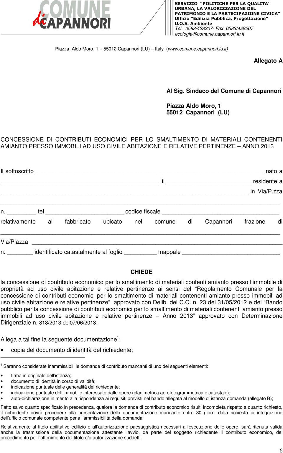 ABITAZIONE E RELATIVE PERTINENZE ANNO 2013 Il sottoscritto nato a il residente a in Via/P.zza n.