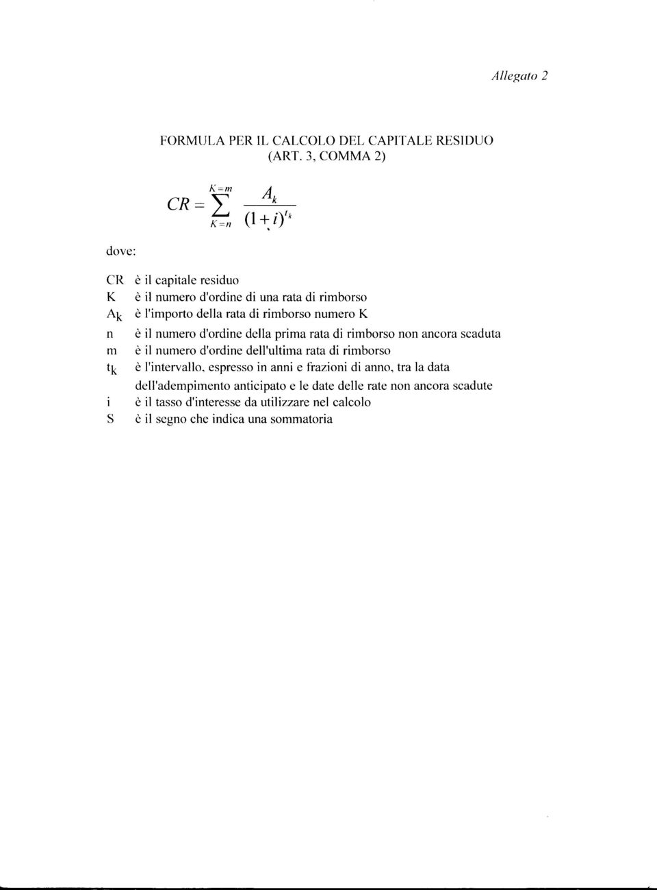 numero d'ordine della prima rata di rimborso non ancora scaduta m è il numero d'ordine dell'ultima rata di rimborso tp è I'intervallo.