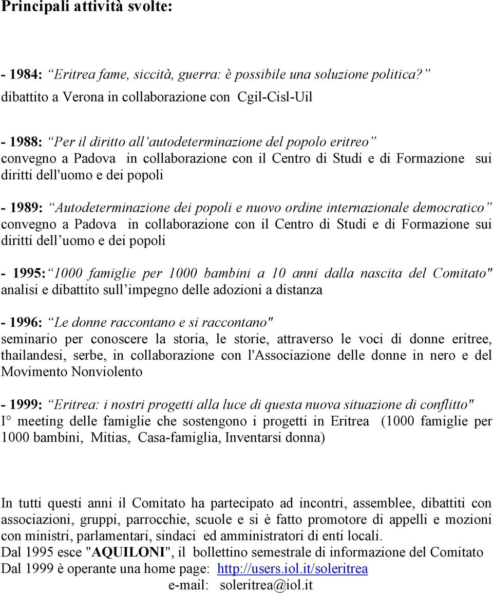 diritti dell'uomo e dei popoli - 1989: Autodeterminazione dei popoli e nuovo ordine internazionale democratico convegno a Padova in collaborazione con il Centro di Studi e di Formazione sui diritti