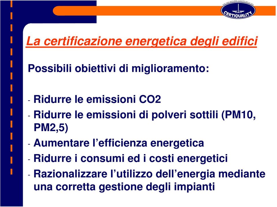 PM2,5) - Aumentare l efficienza energetica - Ridurre i consumi ed i costi