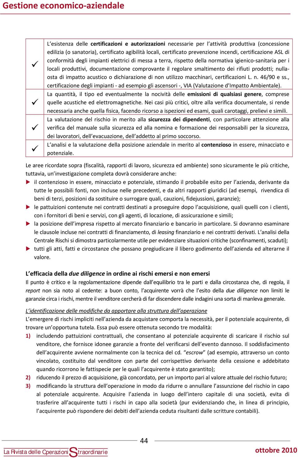 smaltimento ei rifiuti prootti; nullaosta i impatto acustico o ichiarazione i non utilizzo macchinari, certificazioni L. n. 46/90 e ss.