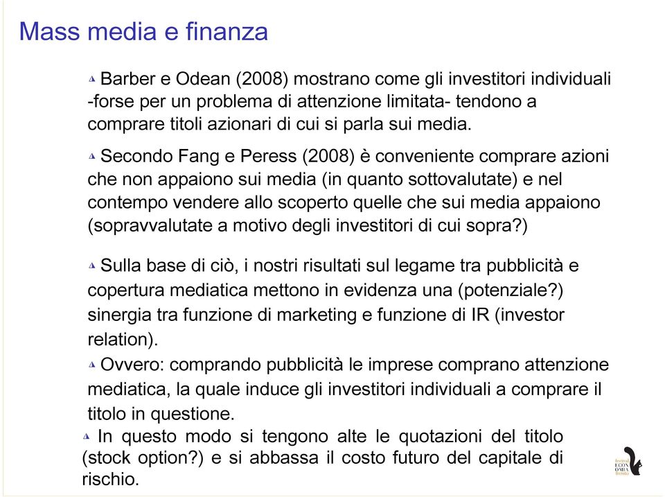 motivo degli investitori di cui sopra?) Sulla base di ciò, i nostri risultati sul legame tra pubblicità e copertura mediatica mettono in evidenza una (potenziale?