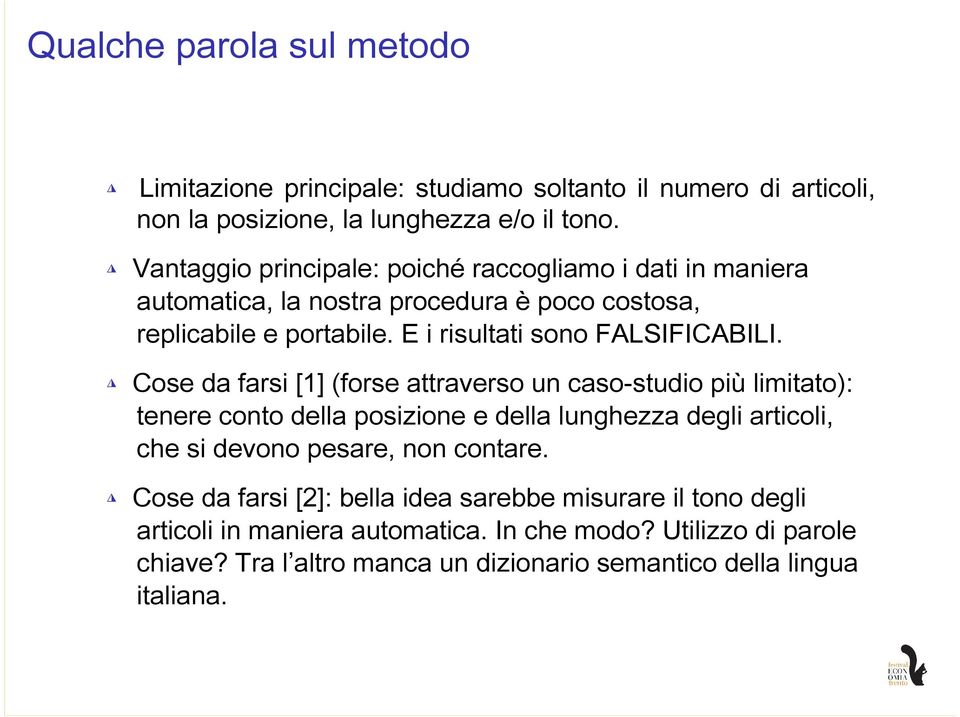 Cose da farsi [1] (forse attraverso un caso-studio più limitato): tenere conto della posizione e della lunghezza degli articoli, che si devono pesare, non contare.