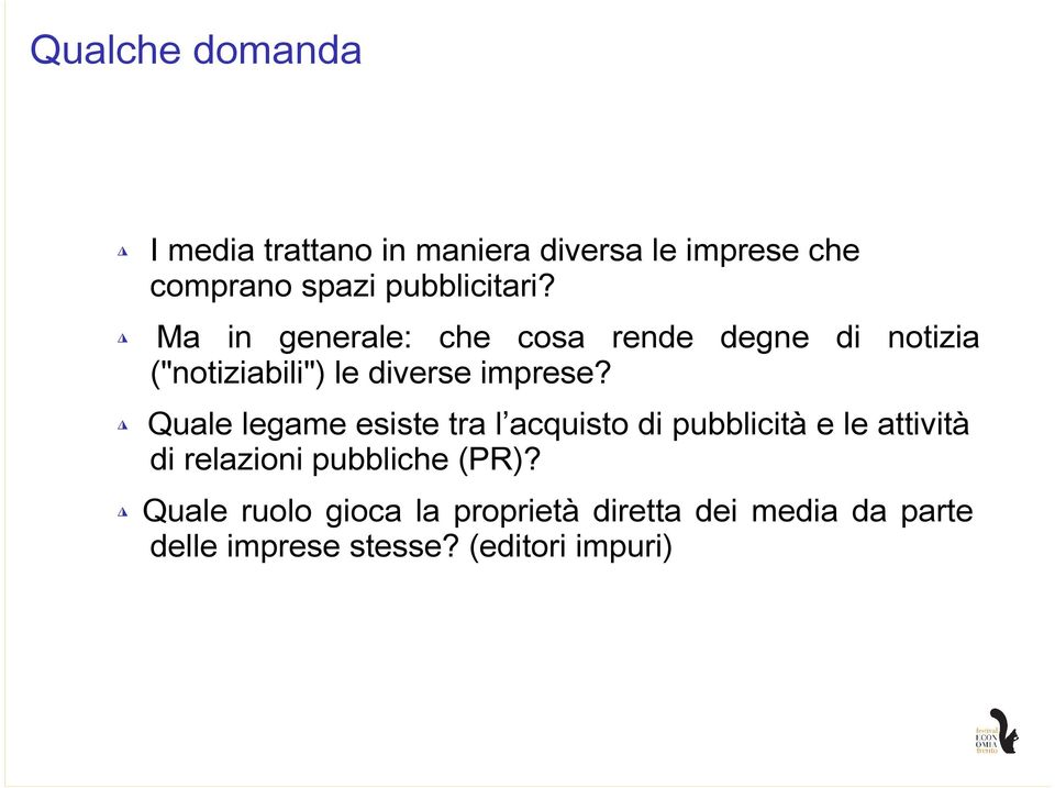 Ma in generale: che cosa rende degne di notizia ("notiziabili") le diverse imprese?