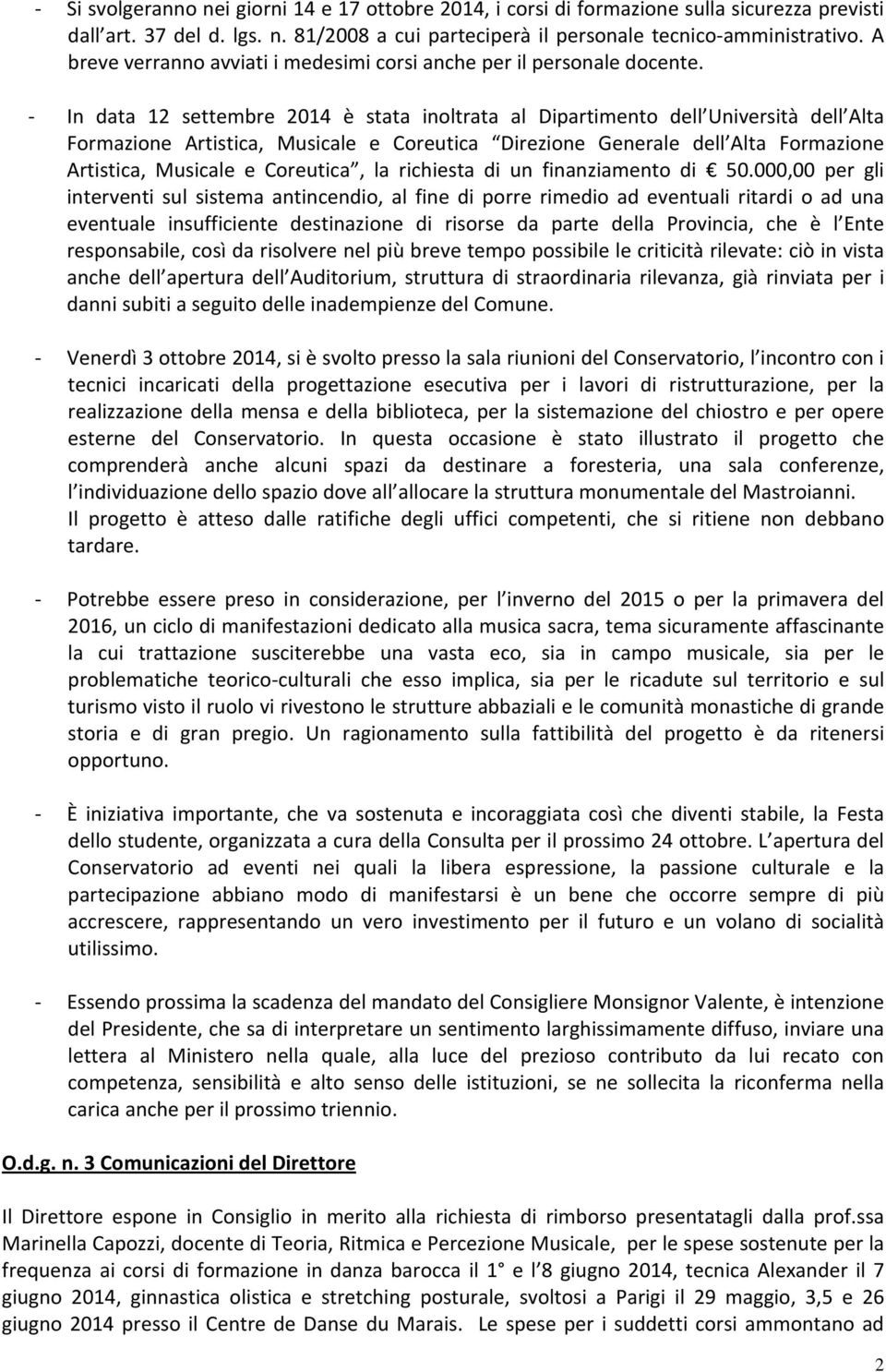 In data 12 settembre 2014 è stata inoltrata al Dipartimento dell Università dell Alta Formazione Artistica, Musicale e Coreutica Direzione Generale dell Alta Formazione Artistica, Musicale e