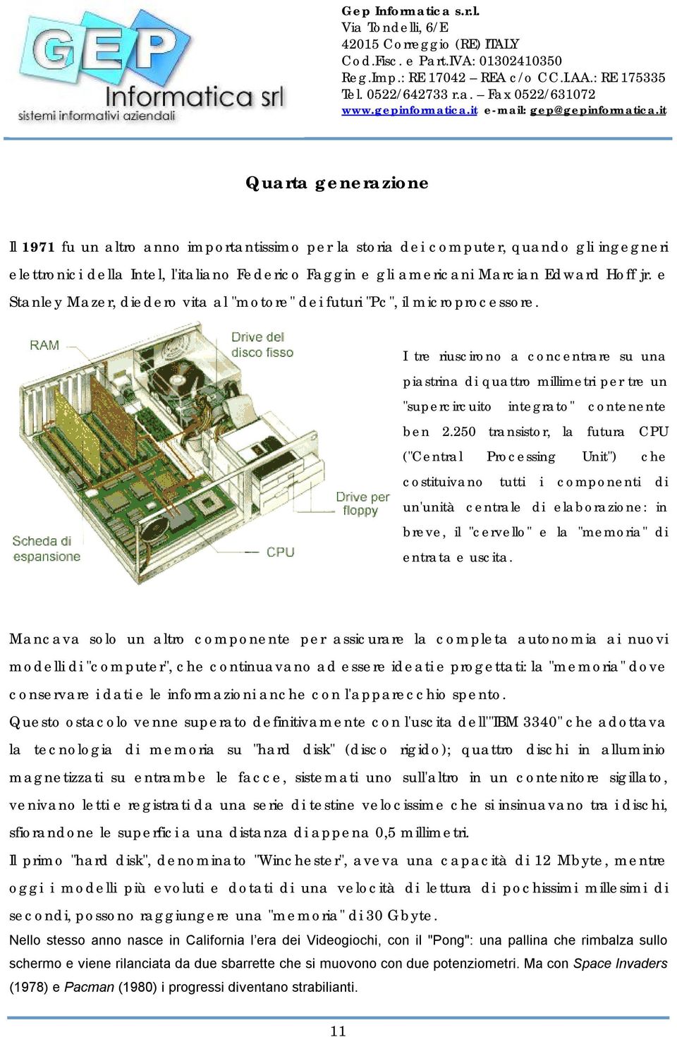 I tre riuscirono a concentrare su una piastrina di quattro millimetri per tre un "supercircuito integrato" contenente ben 2.