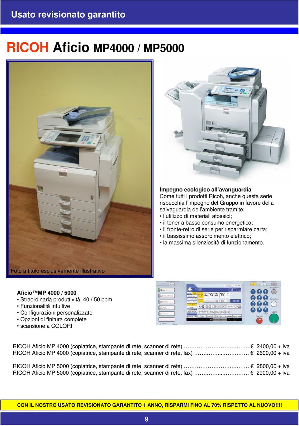 Aficio MP 4000 / 5000 Straordinaria produttività: 40 / 50 ppm Funzionalità intuitive Configurazioni personalizzate Opzioni di finitura complete scansione a COLORI RICOH Aficio MP 4000 (copiatrice,