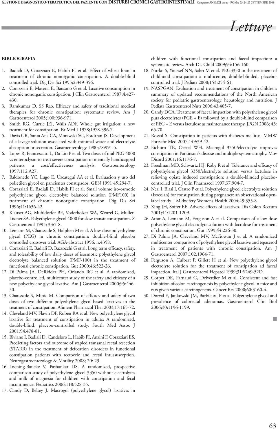 Laxative consumption in chronic nonorganic constipation. J Clin Gastroenterol 1987;4:427-430. 3. Ramkumar D, SS Rao.