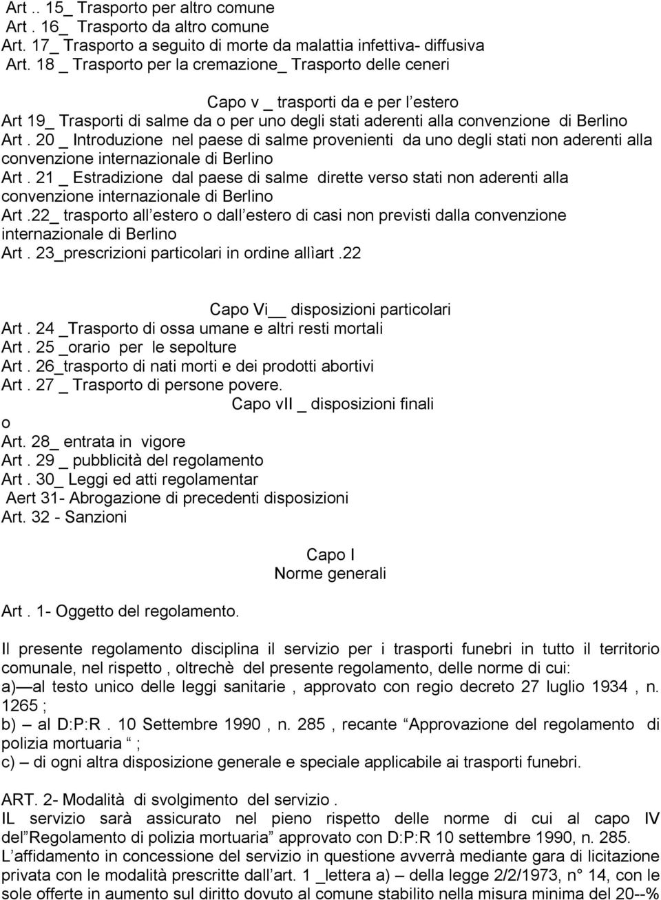 20 _ Introduzione nel paese di salme provenienti da uno degli stati non aderenti alla convenzione internazionale di Berlino Art.