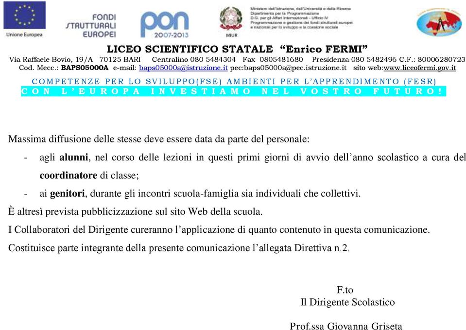 È altresì prevista pubblicizzazione sul sito Web della scuola.