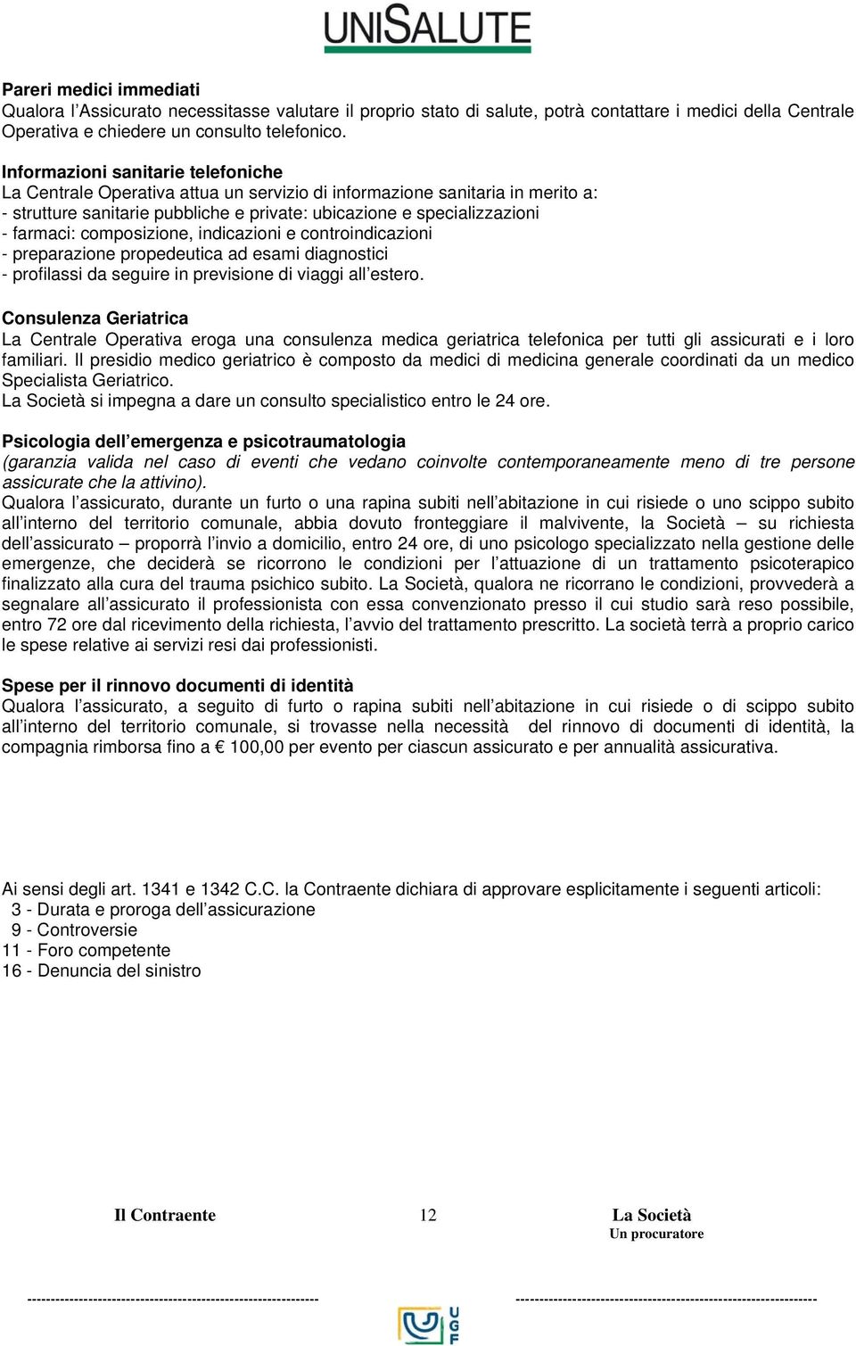 composizione, indicazioni e controindicazioni - preparazione propedeutica ad esami diagnostici - profilassi da seguire in previsione di viaggi all estero.