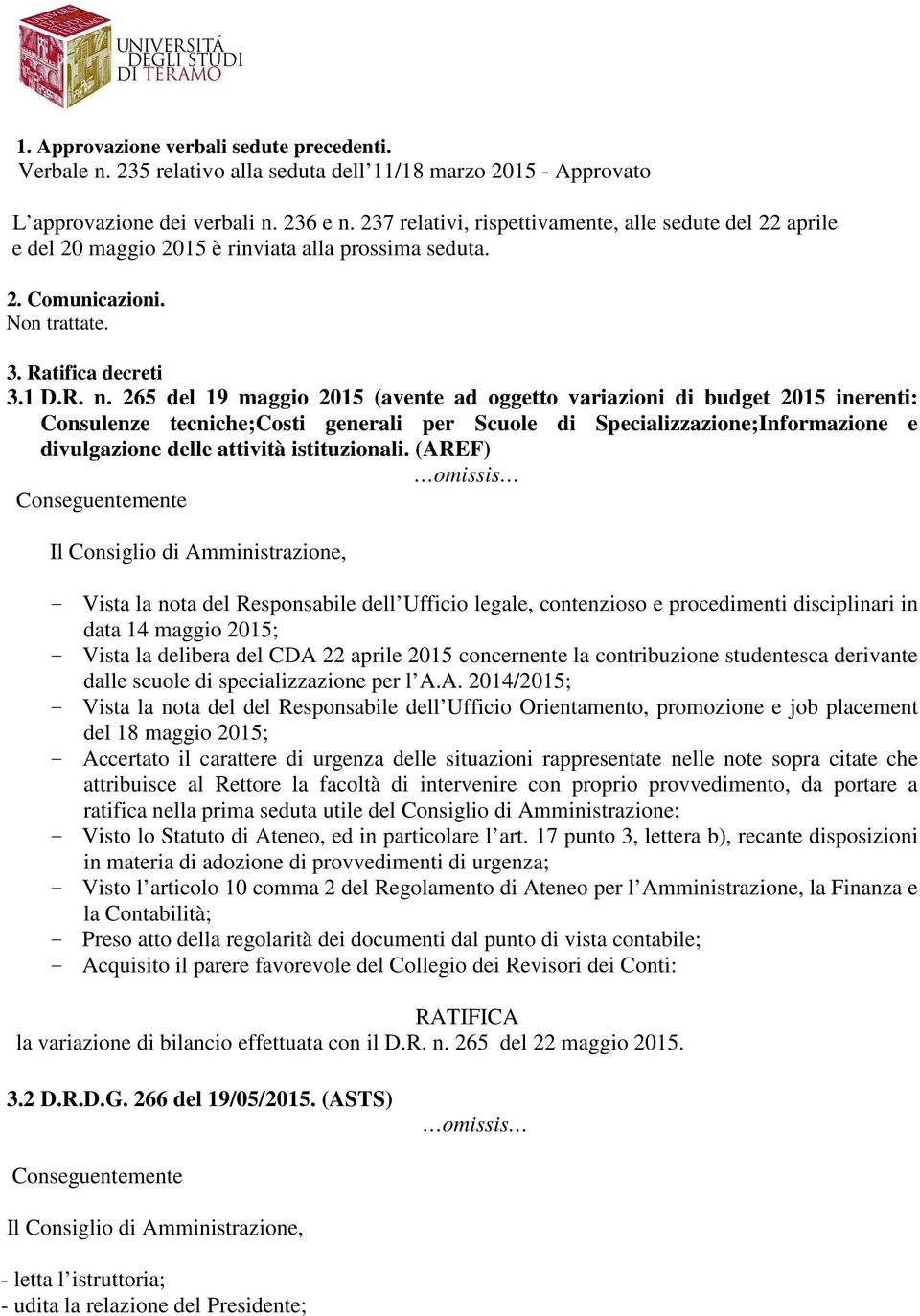 265 del 19 maggi 2015 (avente ad ggett variazini di budget 2015 inerenti: Cnsulenze tecniche;csti generali per Scule di Specializzazine;Infrmazine e divulgazine delle attività istituzinali.