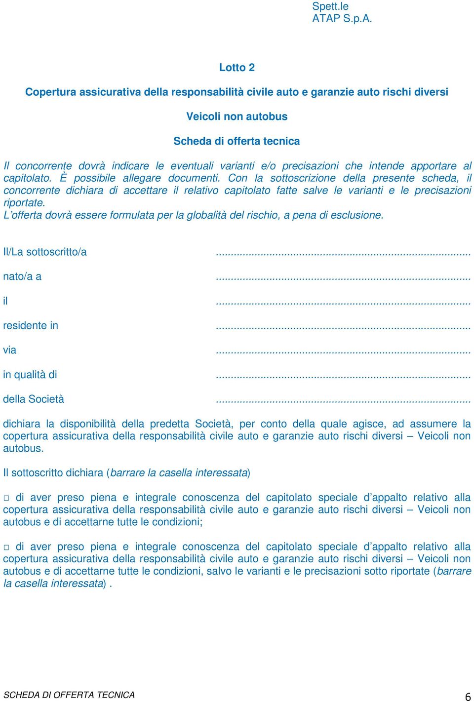 varianti e/o precisazioni che intende apportare al capitolato. È possibile allegare documenti.