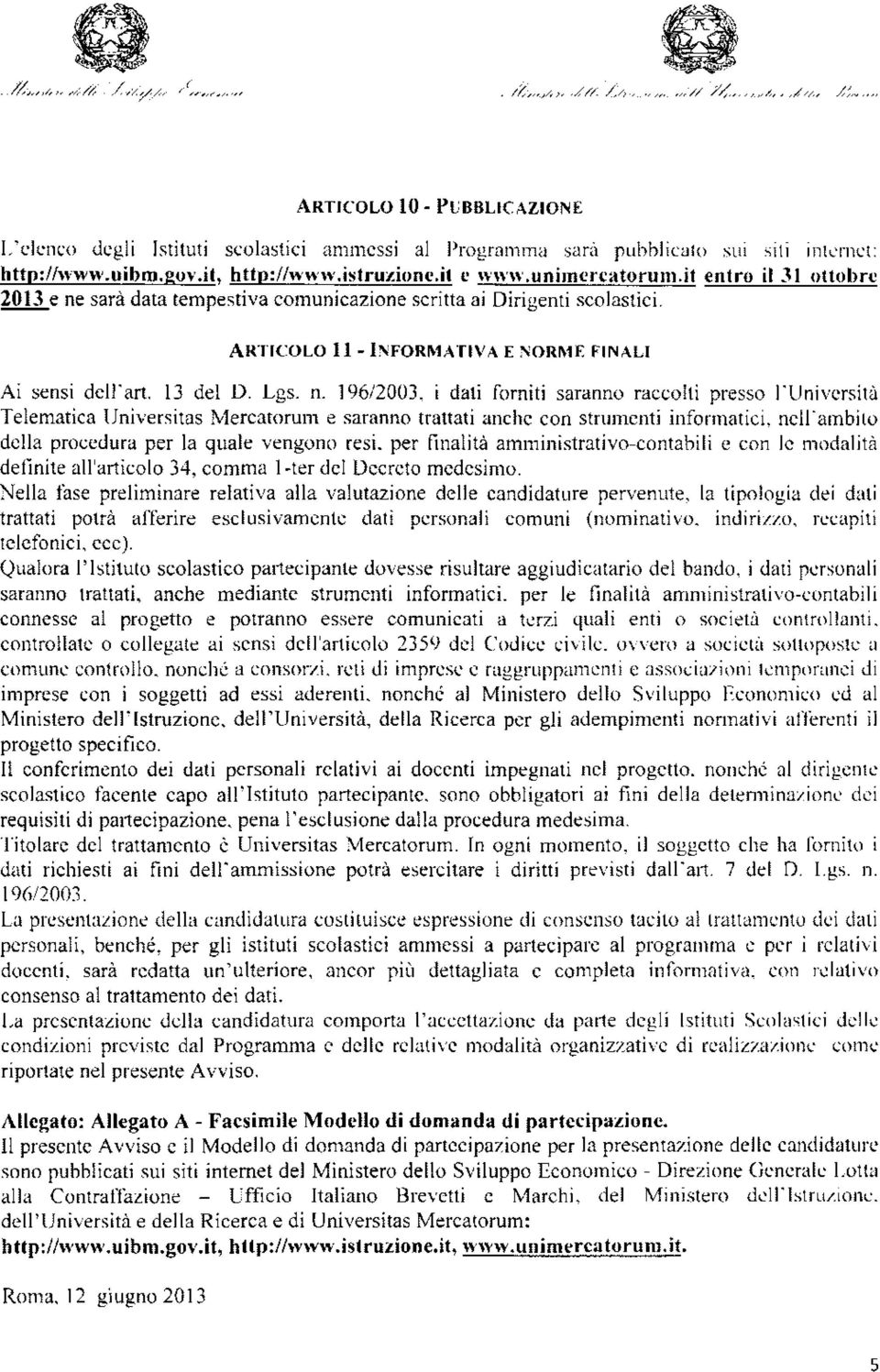 nell'ambito della procedura per la quale vengono resi. per finalità amministrativo-contabili e con le modalità detinite all'articolo 34, comma l-ter del Decreto medesimo.