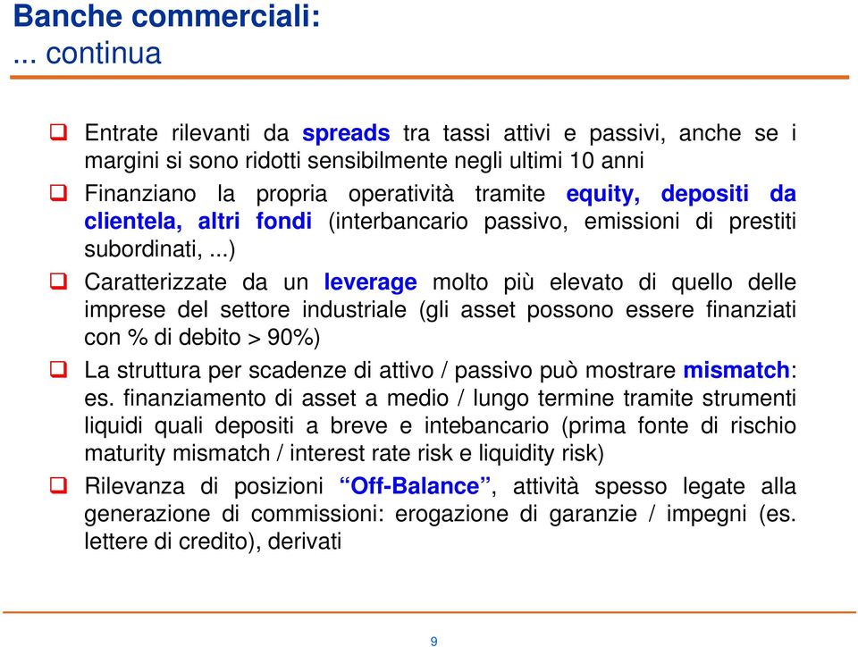 da clientela, altri fondi (interbancario passivo, emissioni di prestiti subordinati,.