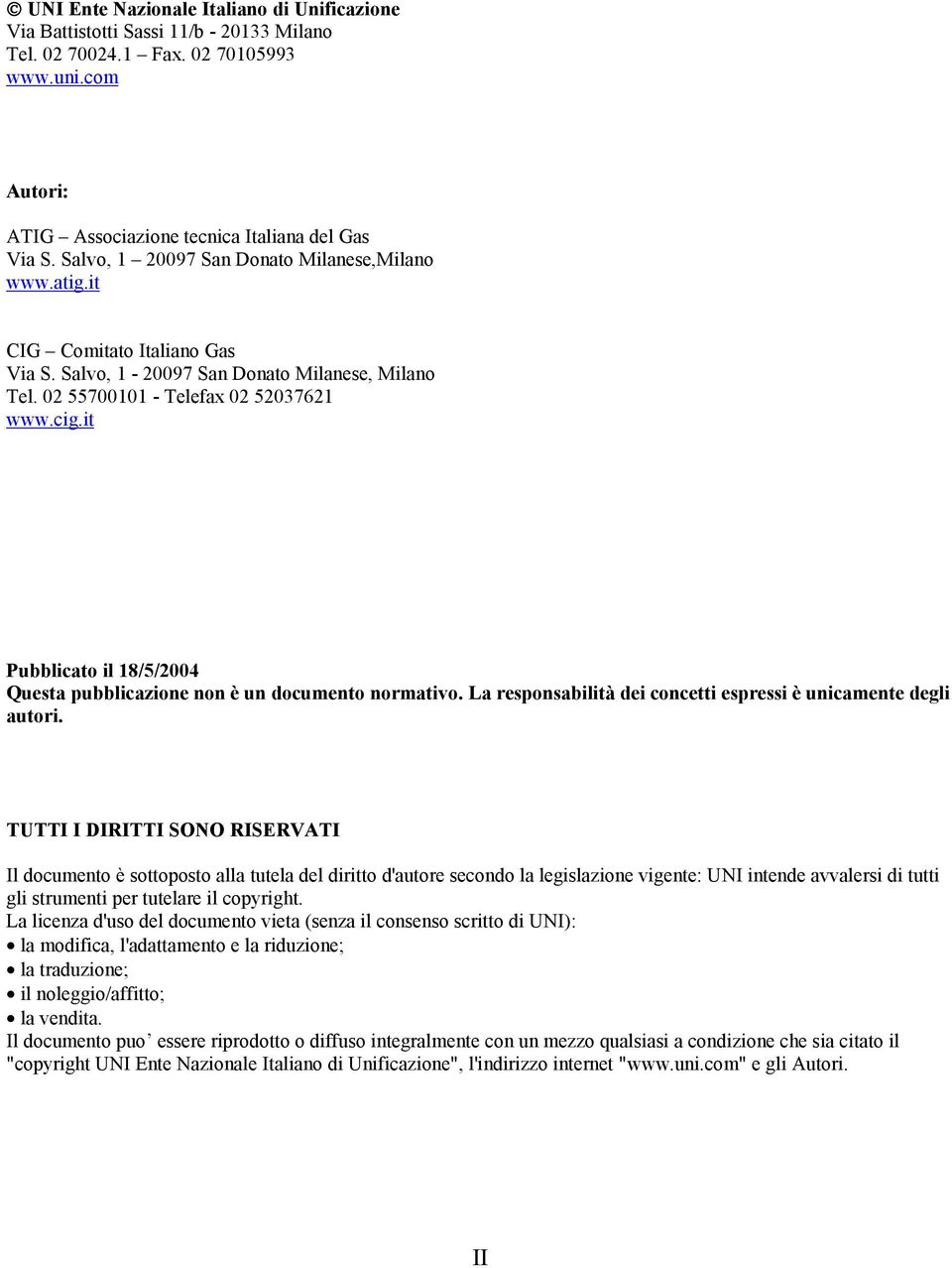 it Pubblicato il 18/5/2004 Questa pubblicazione non è un documento normativo. La responsabilità dei concetti espressi è unicamente degli autori.