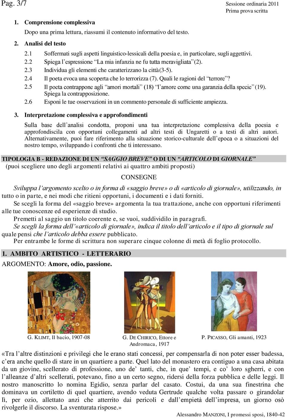 2.4 Il poeta evoca una scoperta che lo terrorizza (7). Quali le ragioni del terrore? 2.5 Il poeta contrappone agli amori mortali (18) l amore come una garanzia della specie (19).