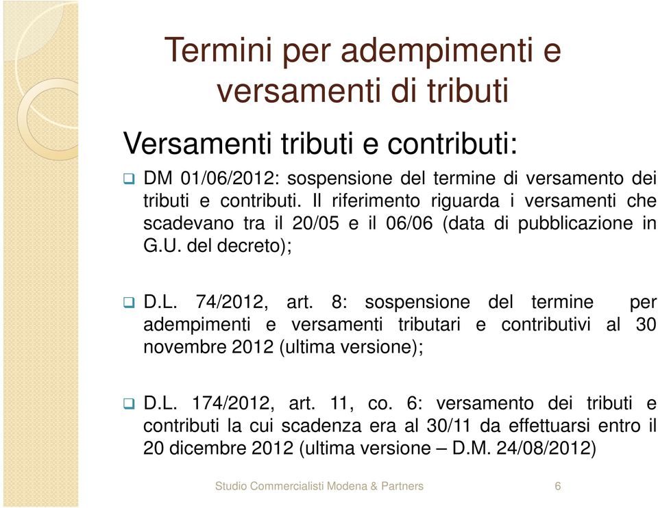 8: sospensione del termine per adempimenti e versamenti tributari e contributivi al 30 novembre 2012 (ultima versione); D.L. 174/2012, art. 11, co.