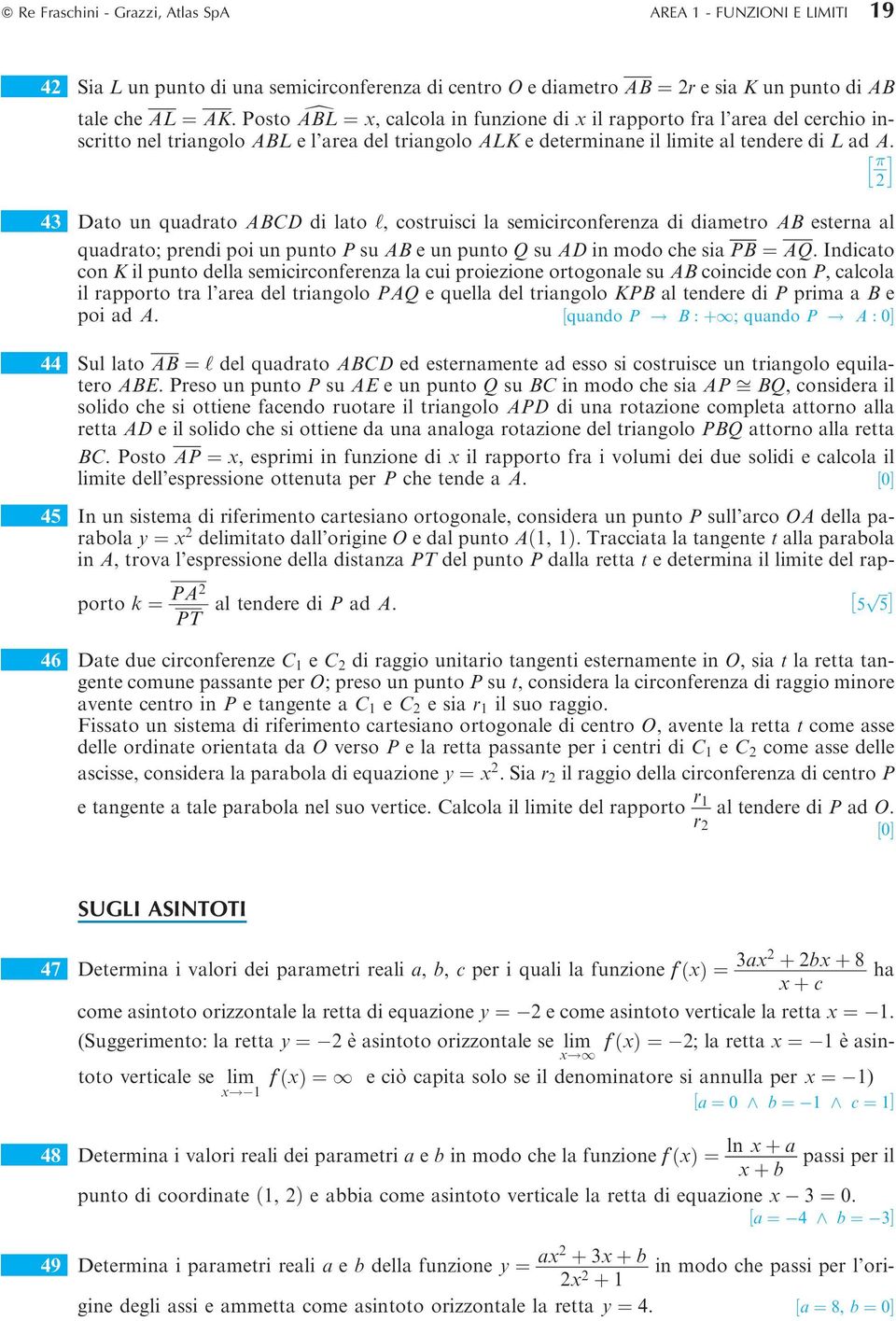 h i 4 Dato un quadrato ABCD di lato `, costruisci la semicirconferenza di diametro AB esterna al quadrato; rendi oi un unto P su AB e un unto Q su AD in modo che sia PB ˆ AQ.