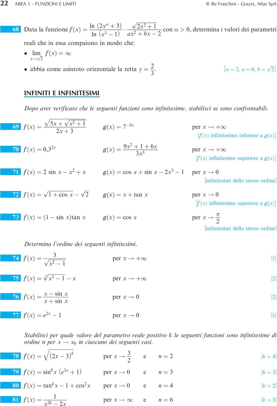 5 69 f ˆ g ˆ 7 5 er! f infinitesimo inferiore a g 70 f ˆ 0, g ˆ 9 6 er! f infinitesimo sueriore a g 7 f ˆ sin 7 f ˆ cos 7 f ˆ sin tan g ˆ cos sin er! 0 infinitesimi dello stesso ordineš g ˆ tan er!