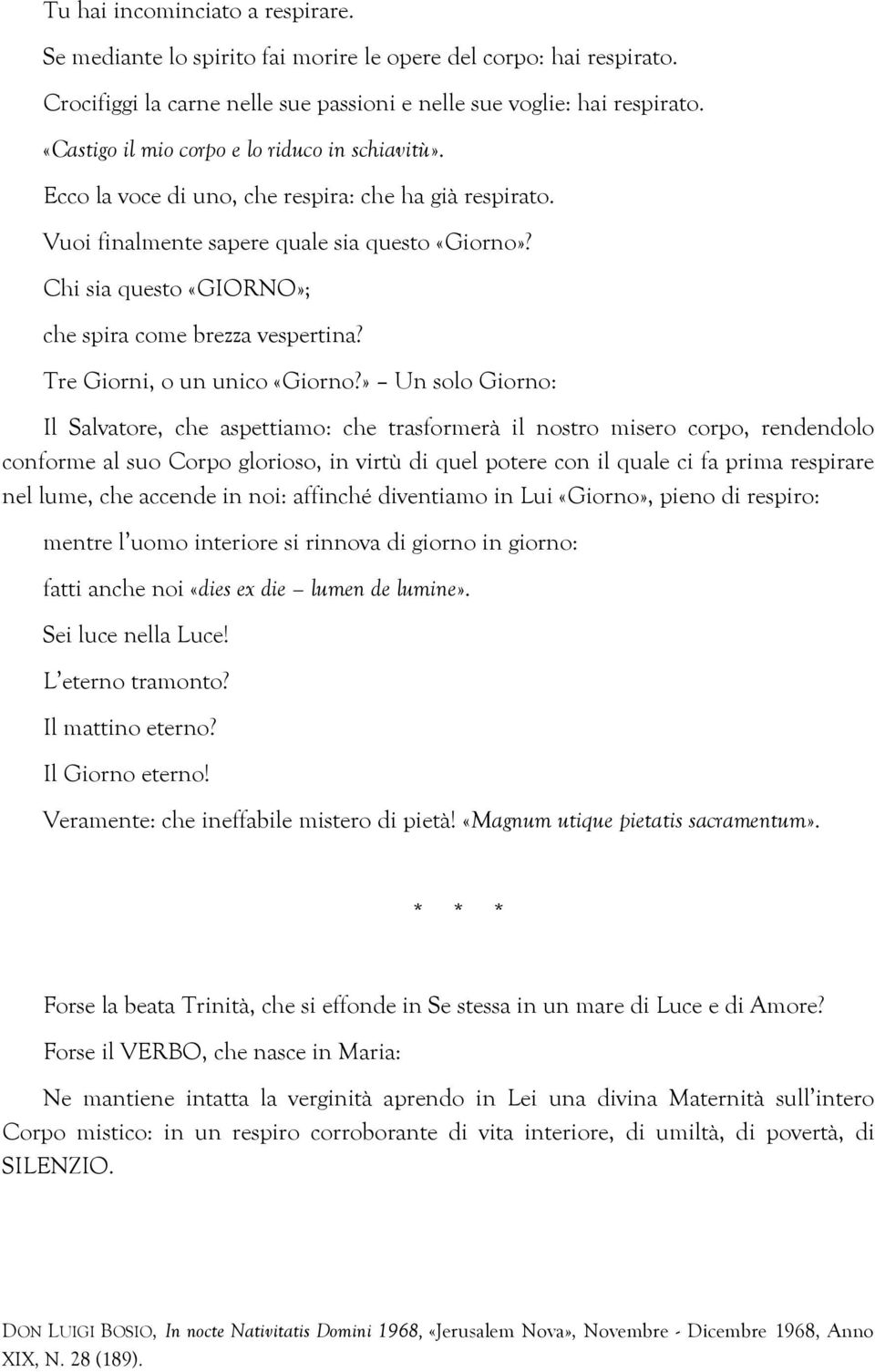 Chi sia questo «GIORNO»; che spira come brezza vespertina? Tre Giorni, o un unico «Giorno?