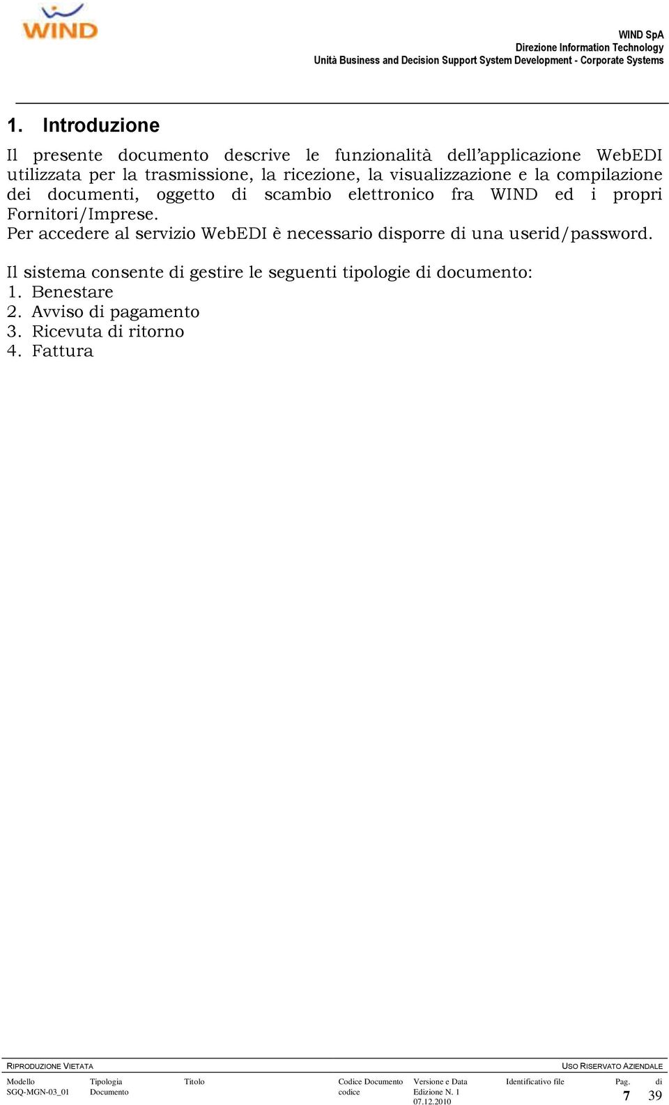WIND ed i propri Fornitori/Imprese. Per accedere al servizio WebEDI è necessario disporre di una userid/password.