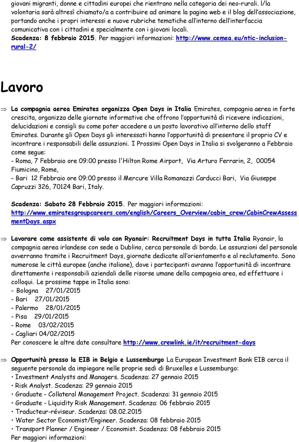 comunicativa con i cittadini e specialmente con i giovani locali. Scadenza: 8 febbraio 2015. Per maggiori informazioni: http://www.cemea.