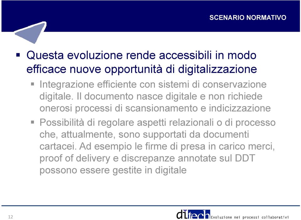 Il documento nasce digitale e non richiede onerosi processi di scansionamento e indicizzazione Possibilità di regolare aspetti