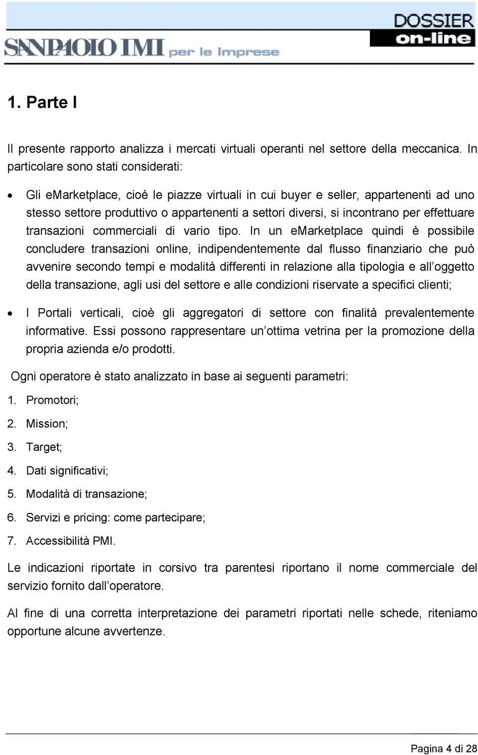 per effettuare transazioni commerciali di vario tipo.