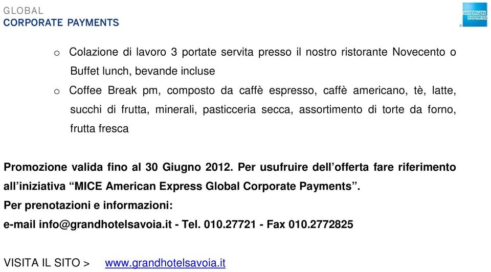 forno, frutta fresca Promozione valida fino al 30 Giugno 2012.