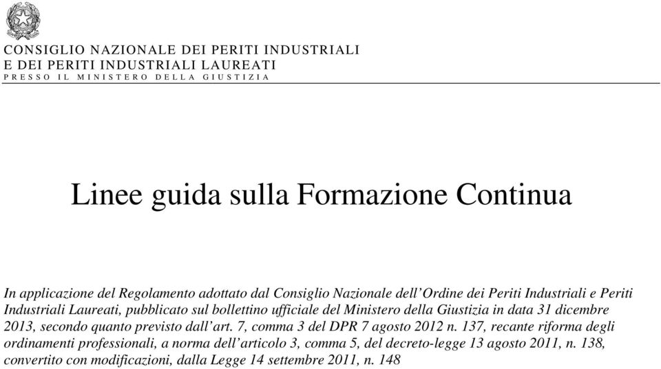 2013, secondo quanto previsto dall art. 7, comma 3 del DPR 7 agosto 2012 n.