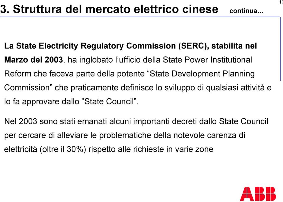 praticamente definisce lo sviluppo di qualsiasi attività e lo fa approvare dallo State Council.