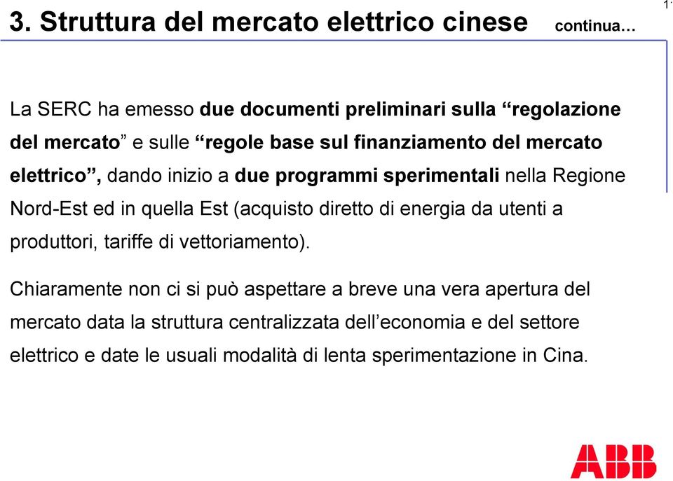 (acquisto diretto di energia da utenti a produttori, tariffe di vettoriamento).