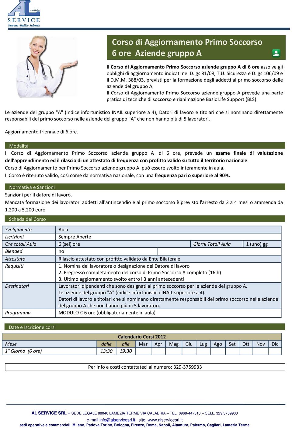 Il Corso di Aggiornamento Primo Soccorso aziende gruppo A prevede una parte pratica di tecniche di soccorso e rianimazione Basic Life Support (BLS).