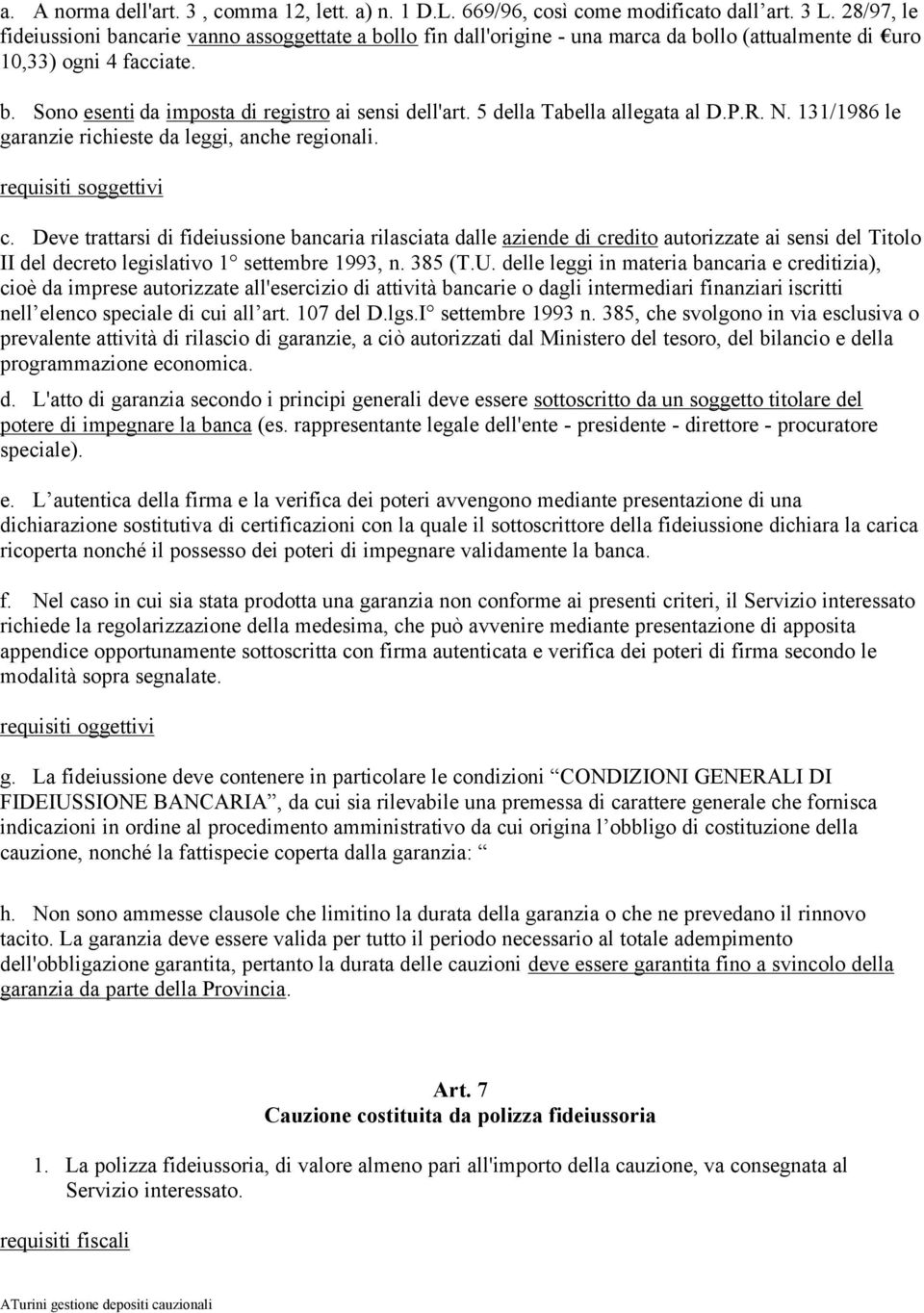 5 della Tabella allegata al D.P.R. N. 131/1986 le garanzie richieste da leggi, anche regionali. requisiti soggettivi c.