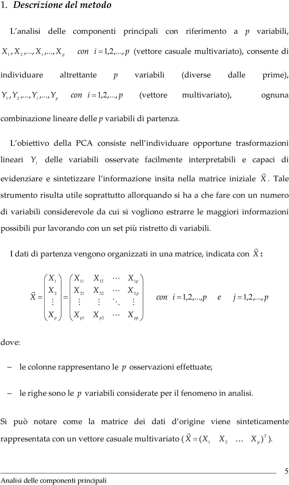 ae stumento suta ute soattutto aoquando s ha a che fae con un numeo d vaab consdeevoe da cu s vogono estae e maggo nfomazon ossb u avoando con un set ù stetto d vaab.