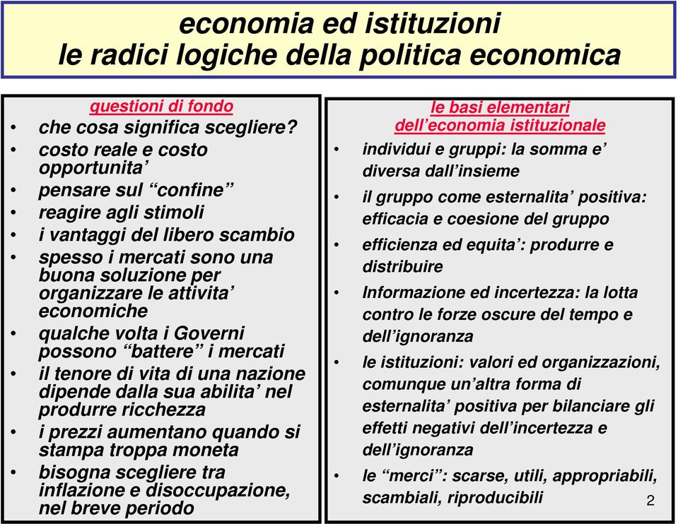 Governi possono battere i mercati il tenore di vita di una nazione dipende dalla sua abilita nel produrre ricchezza i prezzi aumentano quando si stampa troppa moneta bisogna scegliere tra inflazione